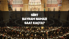 Siirt'te bayram namazı saat kaçta kılınacak? İşte 2024 Kurban Bayramı için Siirt bayram namazı saati.