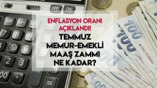 2024 Temmuz memur ve emekli maaş zammı oranı ne kadar oldu? Memur ve SGK, Bağ-Kur emeklisi maaş zam oranları