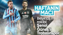Sezonun ilk derbisi: Trabzonspor-Beşiktaş saat kaçta, nerede, hangi kanalda?