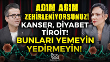 Adım adım zehirleniyorsunuz: Bunları yemeyin, yedirmeyin!