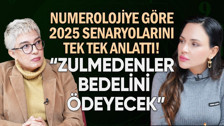 Numerolojiye göre 2025 senaryoları! "Zulmedenler bedelini ödeyecek"