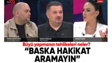 Büyü yapmanın tehlikeleri neler? "Başka hakikat aramayın"