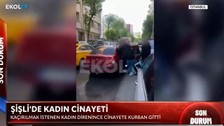 Şişli'de gündüz vakti kadın cinayeti! Kaçıramayınca öldürdüler: Çığlıkları yürek sızlattı