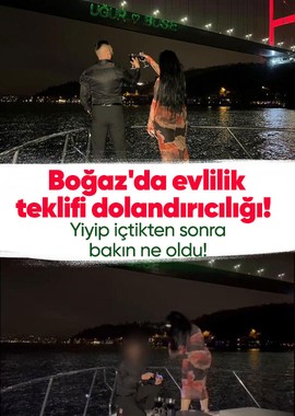 Boğaz'da evlilik teklifi dolandırıcılığı! Yiyip içtikten sonra bakın ne oldu!