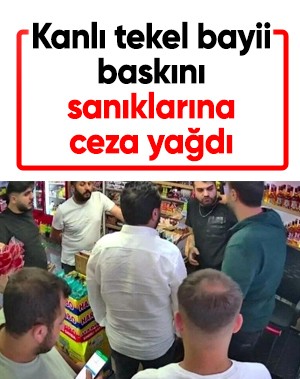 Kanlı tekel bayii baskınında sanıklara verilen cezalar belli oldu