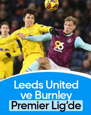 Leeds United ve Burnley, Premier Lig’e yükseldi