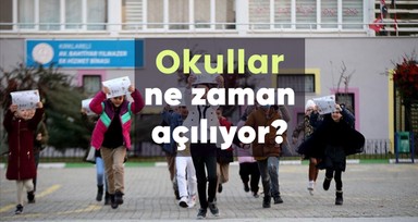 Okullar ne zaman açılacak?
