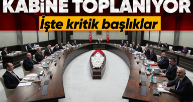 Kritik kabine toplantısı yarın! İşte masaya yatırılacak konular
