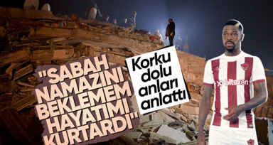 Hataysporlu Kevin Soni deprem anını anlattı! "Sabah namazını beklemem hayatımı kurtardı"