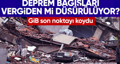 GİB, deprem yardımlarının vergiden düşüldüğü iddialarına açıklık getirdi