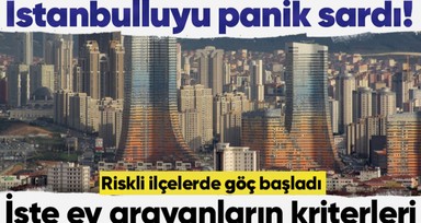 İstanbulluyu panik sardı! Riskli ilçelerde göç başladı: Az katlı ve yeni binalara talep patlaması