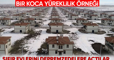 Bir koca yüreklilik örneği: Sıfır evlerini depremzedelere bedelsiz açtılar