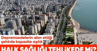 Depremzedeler Mersin'e yerleşmeye devam ediyor! Kapasitesini aşan ilde tüm konutlar, yazlıklar ve yayla evleri doldu