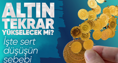 Altın neden düştü? Altın yükselecek mi? İşte nedeni