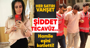 Hamile eşini katletti! Arkadaşının sözleri dehşete düşürdü: Eşinin dövüp, tecavüz ettiğini...