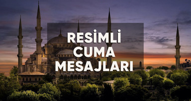 Ayetli, hadisli, dualı, anlamlı, farklı resimli Cuma mesajları