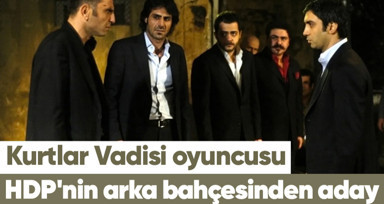 Kurtlar Vadisi'nin Eren'i Kerem Fırtına Yeşil Sol Parti’den milletvekili aday adayı oldu