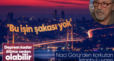 Naci Görür'den korkutan İstanbul depremi uyarısı! "Bu işin şakası yok" diyerek başladı: Deprem kadar ölüme neden olabilir