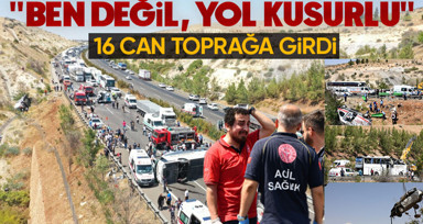 16 kişiyi toprak altına götüren kazada şoke eden savunma: Ben değil yol kusurlu!