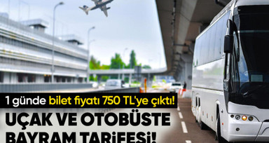 Otobüs ve uçak biletlerine bayram tarifesi! Bir anda yüzde 50 zam! 1 günde bilet fiyatı 750 TL'ye çıktı!