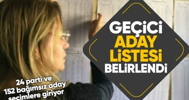 YSK geçici aday listesini açıkladı: 24 siyasi parti ve 152 bağımsız aday seçime giriyor!