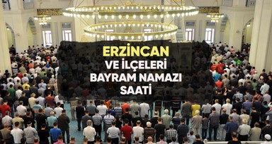 Erzincan'da bayram namazı saat kaçta?
