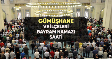 Gümüşhane'de bayram namazı saat kaçta?