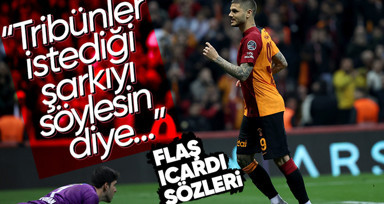Galatasaray'ın yıldızı Icardi'ye çarpıcı sözler! "Tribünler şarkı söylesin diye..."