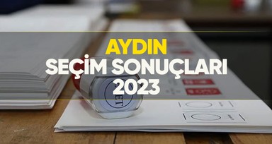 Aydın seçim sonuçları 2023! Aydın'da kim önde, oy dağılımı nasıl?