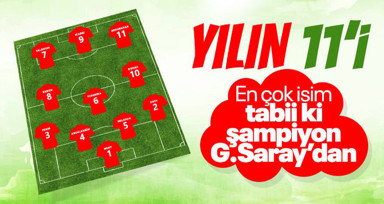 Süper Lig'de yılın 11'i! En çok isim Galatasaray'dan