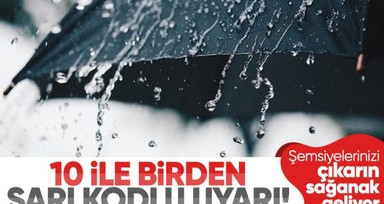 Meteoroloji'den 10 ile birden sarı kodlu uyarı! Şemsiyelerinizi çıkarın sağanak geliyor