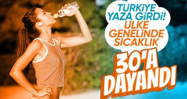Beklenen yaz sonunda geldi! Meteoroloji ülke genelinde sıcaklıkların 28 derece üzerinde olduğunu açıkladı!
