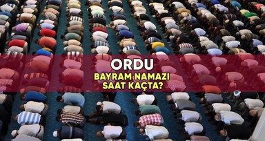 Ordu'da bayram namazı saat kaçta? 2023 Ordu Kurban Bayramı namazı vakti