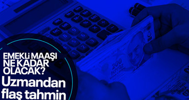 Emekli maaşları için yeni tahmin! Uzman isim en düşük emekli maaşı için rakam verdi