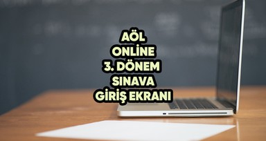 AÖL 3. dönem online sınavına nasıl, nereden girilir? AÖL 3. dönem sınavı ne zaman başlıyor, ne zaman bitiyor?