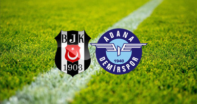 Beşiktaş - Adana Demirspor maçı ne zaman, saat kaçta, hangi kanalda? BJK Adana Demirspor maçı canlı yayını - muhtemel ilk 11'ler
