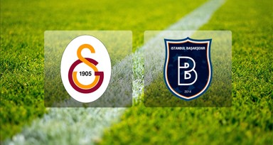 Galatasaray Başakşehir maçı ne zaman, saat kaçta, hangi kanalda? Galatasaray Başakşehir maçı canlı yayını - muhtemel ilk 11'ler