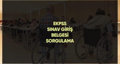 EKPSS sınav giriş belgesi sorgulama: 2024-EKPSS sınav giriş yerleri nasıl öğrenilir?