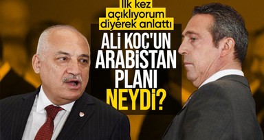 İlk kez açıklıyorum diyerek duyurdu! Ali Koç'un Suudi Arabistan planı neydi?