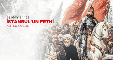 Resimli 29 Mayıs İstanbul'un Fethi 571. Yıldönümüne özel kutlama mesajları