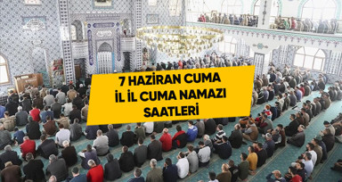 Cuma namazı saat kaçta? 7 Haziran 2024 Diyanet İstanbul, Ankara, İzmir ve il il cuma namazı saatleri