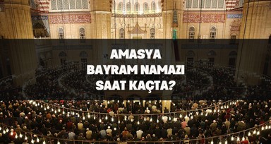 Amasya'da bayram namazı saat kaçta kılınacak? İşte 2024 Kurban Bayramı için Amasya bayram namazı saati.