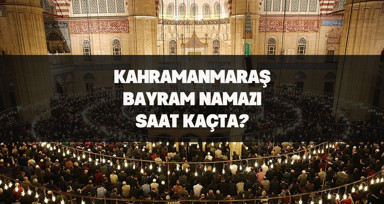 Kahramanmaraş'ta bayram namazı saat kaçta kılınacak? İşte 2024 Kurban Bayramı için Kahramanmaraş bayram namazı saati.