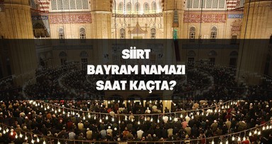 Siirt'te bayram namazı saat kaçta kılınacak? İşte 2024 Kurban Bayramı için Siirt bayram namazı saati.