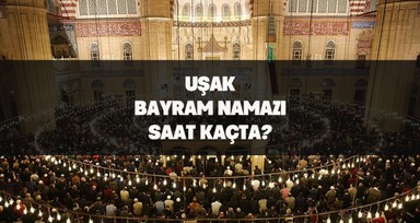 Uşak'ta bayram namazı saat kaçta kılınacak? İşte 2024 Kurban Bayramı için Uşak bayram namazı saati.