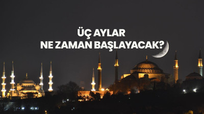 Üç aylar ne zaman başlayacak?