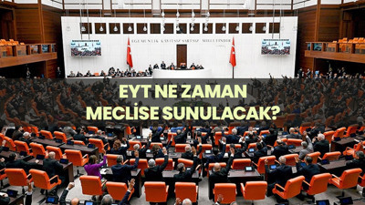 EYT Meclise ne zaman gelecek?
