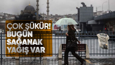 25 OCAK ÇARŞAMBA HAVA DURUMU! Meteoroloji açıkladı: İstanbul'a yağmur yağacak mı?