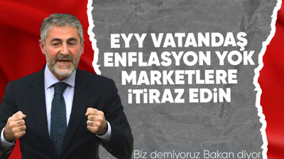 Bakan Nebati'den marketlere indirim çağrısı! Vatandaşa 'Enflasyon yok, niye artırıyorsunuz itiraz edin' dedi