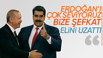 Venezüella Devlet Başkanı: Türk halkı bilmeli ki ülkemizin büyük kardeşi Erdoğan'ı çok seviyoruz çünkü o iyiliksever ve koca yürekli